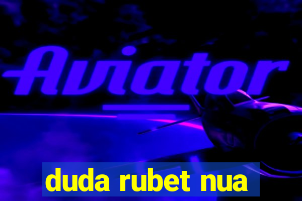 duda rubet nua